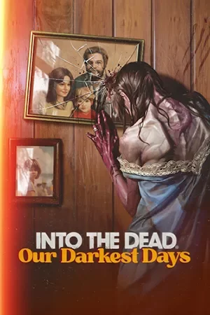 Into the Dead: Our Darkest Days (2025) [Ru/Multi] Repack Other s [Early Access]