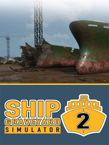Ship Graveyard Simulator 2: Wreckmaster Collection (2023) RePack от FitGirl
