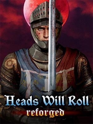 Heads Will Roll: Reforged - Deluxe (2023) RePack от FitGirl