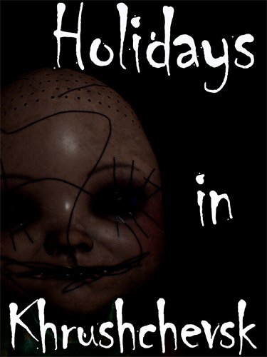 Каникулы в Хрущёвске / Holidays in Khrushchevsk (2024) RePack от FitGirl