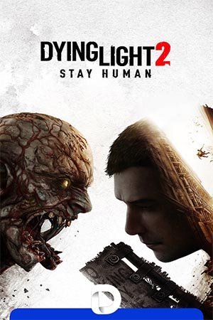 Dying Light 2: Stay Human: Reloaded Edition (2022) Repack от Decepticon